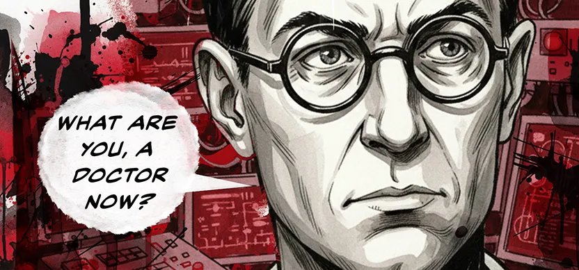 PANEL 33 Sanders stares, rattled. SANDERS: What are you, a doctor now?