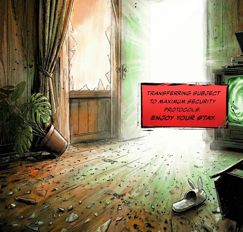 PANEL 18 The soldiers drag screaming Neil out of the apartment into a BLINDING WHITE VOID that exists just past the doorway.