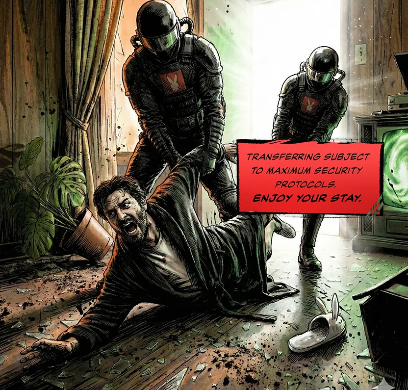 PANEL 18 The soldiers drag screaming Neil out of the apartment into a BLINDING WHITE VOID that exists just past the doorway.